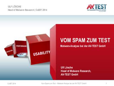 ULF LÖSCHE Head of Malware Research | CeBIT 2014 VOM SPAM ZUM TEST Malware-Analyse bei der AV-TEST GmbH
