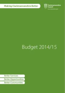 Making Clackmannanshire Better  Budget[removed]Better Services Better Opportunities