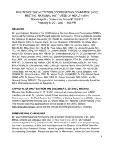 MINUTES OF THE NUTRITION COORDINATING COMMITTEE (NCC) MEETING, NATIONAL INSTITUTES OF HEALTH (NIH) Rockledge II – Conference Room[removed]February 6, 2014 2:00 – 4:00 PM WELCOME Dr. Van Hubbard, Director of the NIH