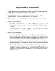 Responsibilities of Soldier Escorts 1. General. Procedures for Soldier supervision for those referred to Adult Behavioral Health (ABH). This document outlines unit and escort responsibilities. 2. Command Responsibility. 