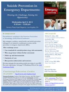 Suicide Prevention in Emergency Departments: Meeting the Challenge, Seizing the Opportunity Wednesday April 9, 2014 8:30 am – 12:00 pm