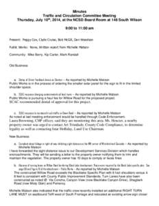 Minutes Traffic and Circulation Committee Meeting Thursday, July 10th, 2014, at the NCSD Board Room at 148 South Wilson 9:00 to 11:00 am Present: Peggy Cox, Clyde Cruise, Bob McGill, Dan Woodson Public Works: None, Writt