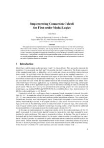 Implementing Connection Calculi for First-order Modal Logics Jens Otten Institut f¨ur Informatik, University of Potsdam August-Bebel-Str. 89, 14482 Potsdam-Babelsberg, Germany 