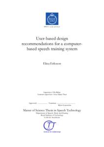 User-based design recommendations for a computerbased speech training system Elina Eriksson Supervisor: Olle Bälter Assistant supervisor: Anne-Marie Öster