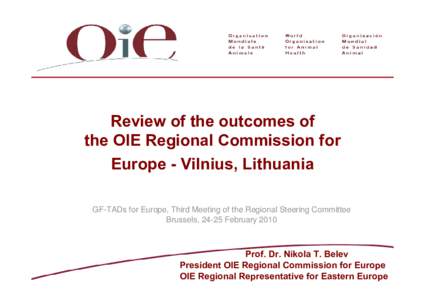 Review of the outcomes of the OIE Regional Commission for Europe - Vilnius, Lithuania GF-TADs for Europe, Third Meeting of the Regional Steering Committee Brussels, 24-25 February 2010