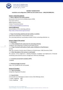 CONTRACT AWARD NOTICE Installation and configuration of BPM tool and related services - UfMS/CNPSection I: Contracting authority I.1) Name, addresses and contact point(s): Secretariat of the Union for the Medi