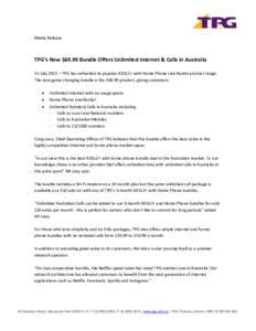 Media Release  TPG’s New $69.99 Bundle Offers Unlimited Internet & Calls in Australia 15 July 2015 – TPG has refreshed its popular ADSL2+ with Home Phone Line Rental product range. The new game changing bundle is the