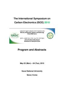 The International Symposium on Carbon Electronics (ISCE[removed]Program and Abstracts  May 03 (Mon) – 04 (Tue), 2010