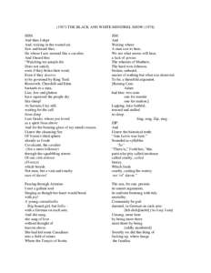 (1957) THE BLACK AND WHITE MINSTREL SHOWHIM: And then I slept And, waking in the wasted air, Saw and heard thus – He whom I saw seemed like a cavalier,
