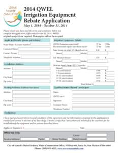 2014 QWEL Irrigation Equipment Rebate Application May 1, [removed]October 31, 2014 Please ensure you have read the terms and conditions before you complete the application. Offer ends October 31, 2014. NOTE: