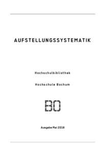 AUFSTELLUNGSSYST EMATIK  H oc hs ch u lbib li o th ek H oc hs ch u le B oc hu m  Ausgabe Mai 2018