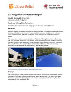 AAI Philippines Health Recovery Program Weekly Update 09: 2 March 2014 Concepcion, Iloilo, Philippines Health and Birthing Clinic Restoration The birthing clinic reconstruction works at Bagongon and Macatunao continued t