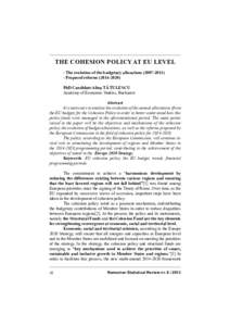THE COHESION POLICY AT EU LEVEL - The evolution of the budgetary allocations[removed]Proposed reforms[removed]PhD Candidate Alina TĂTULESCU Academy of Economic Studies, Bucharest Abstract