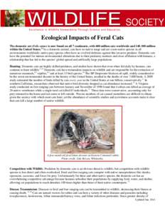 Ecological Impacts of Feral Cats The domestic cat (Felis catus) is now found on all 7 continents, with 600 million cats worldwide and[removed]million within the United States.1,2As a domestic animal, cats have no native 