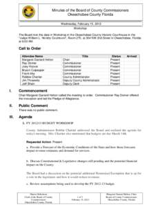 Minutes of the Board of County Commissioners Okeechobee County Florida Wednesday, February 15, 2012 Workshop The Board met this date in Workshop in the Okeechobee County Historic Courthouse in the “Judge William L. Hen