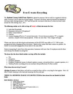 Free E-waste Recycling The Rutland County Solid Waste District is pleased to announce that we will be a registered collector under Vermont’s new E-waste Recycling Program. Vermont’s electronic waste law banned the di