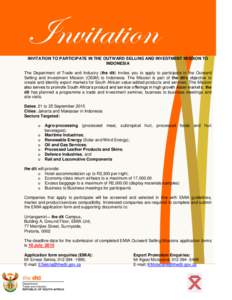 INVITATION TO PARTICIPATE IN THE OUTWARD SELLING AND INVESTMENT MISSION TO INDONESIA The Department of Trade and Industry (the dti) invites you to apply to participate in the Outward Selling and Investment Mission (OSIM)