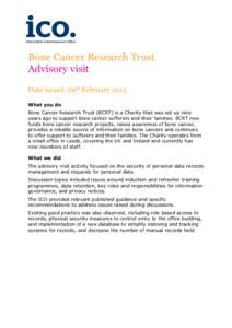 Bone Cancer Research Trust Advisory visit Date issued: 26th February 2015 What you do Bone Cancer Research Trust (BCRT) is a Charity that was set up nine years ago to support bone cancer sufferers and their families. BCR