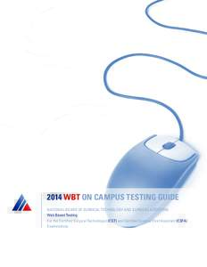 2014 WBT ON CAMPUS TESTING GUIDE NATIONAL BOARD OF SURGICAL TECHNOLOGY AND SURGICAL ASSISTING Web Based Testing For the Certified Surgical Technologist (CST) and Certified Surgical First Assistant (CSFA) Examinations
