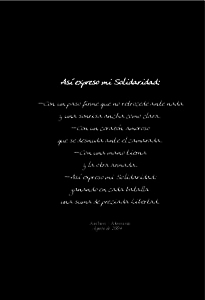 Así expreso mi Solidaridad: —Con un paso firme que no retrocede ante nada y una sonrisa ancha como clara. —Con un corazón amoroso que se desnuda ante el camarada. —Con una mano tierna