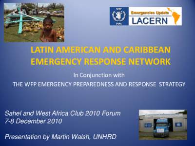LATIN AMERICAN AND CARIBBEAN EMERGENCY RESPONSE NETWORK In Conjunction with THE WFP EMERGENCY PREPAREDNESS AND RESPONSE STRATEGY  Sahel and West Africa Club 2010 Forum