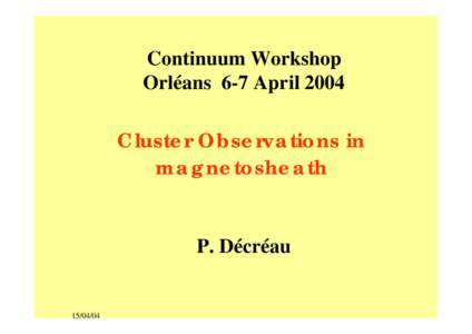 Continuum Workshop Orléans 6-7 April 2004 Cluster Observations in magnetosheath