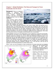 Chapter 1. Global Distillation: The Fate and Transport of Toxic Chemicals into the Arctic. Background. There is a significant increase in pollutants