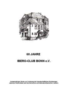 60 JAHRE IBERO-CLUB BONN e.V. Gemeinnütziger Verein zur Förderung der freundschaftlichen Beziehungen zwischen Deutschland und den iberischen und lateinamerikanischen Ländern