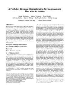 A Fistful of Bitcoins: Characterizing Payments Among Men with No Names Sarah Meiklejohn Marjori Pomarole Grant Jordan † Kirill Levchenko Damon McCoy Geoffrey M. Voelker Stefan Savage University of California, San Diego