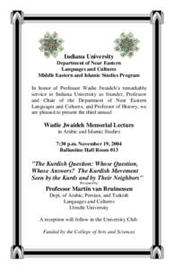 Indiana University Department of Near Eastern Languages and Cultures Middle Eastern and Islamic Studies Program In honor of Professor Wadie Jwaideh‟s remarkable service to Indiana University as founder, Professor