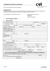 Identifiable Paint Scheme and Marking Note: The CAA Standard Rate hourly charge applies. Instructions for Use This application is for the approval of an Identifiable Paint Scheme and Marking. The charges against this app