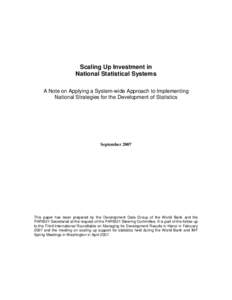 Scaling Up Investment in National Statistical Systems A Note on Applying a System-wide Approach to Implementing National Strategies for the Development of Statistics  September 2007