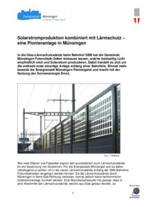 Solarstromproduktion kombiniert mit Lärmschutz – eine Pionieranlage in Münsingen In die Glas-Lärmschutzwände beim Bahnhof SBB hat die Gemeinde Münsingen Fotovoltaik-Zellen einbauen lassen, welche beidseitig Licht 
