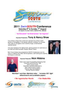 2011 SwimSOUTH Conference Saturday 6th & Sunday 7th August SA Aquatic & Leisure Centre, Oakland Park, Adelaide * be Educated * be Entertained * be Inspired * Keynote Presenters: