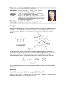 Amavadin as an enantioselective catalyst PhD-student: Drs. Ton Hubregtse Phone: +e-mail:  Promotors: Prof.dr. R.A. Sheldon and prof.dr. Th. Maschmeyer