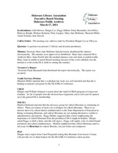 Delaware Library Association Executive Board Meeting Delaware Public Archives March 17, 2011 In attendance: Julie Brewer, Margie Cyr, Peggy Dillner, Pauly Iheanacho, Jon Jeffery, Rebecca Knight, Marilyn Kulkarni, Patty L