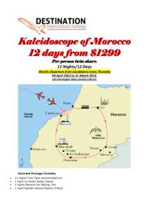 Kaleidoscope of Morocco 12 days from $1299 Per person twin share. 11 Nights/12 Days Weekly Departure from Casablanca Every Thursday