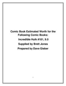 Comic Book Estimated Worth for the Following Comic Books: Incredible Hulk #181, 9.0 Supplied by Brett Jones Prepared by Dave Gieber