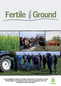 A report highlighting, through case studies of good practice, the benefits of farmers working together, with examples of the part that can be played by farmer and community led support organisations. Funded by