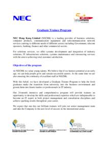 Graduate Trainee Program NEC Hong Kong Limited (NECHK) is a leading provider of business solutions, computer products, communication equipment and telecommunication network services catering to different needs of differe