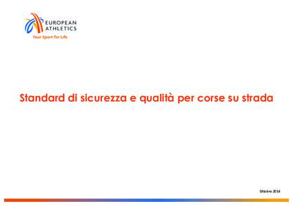 Standard di sicurezza e qualità per corse su strada 	
   Ottobre	
  2014	
    	
  