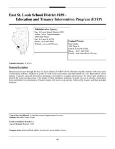 East St. Louis School District #189 Education and Truancy Intervention Program (ETIP) Administrative Agency: East St. Louis School District #189 Arthur Culver, Superintendent 1005 State Street East St. Louis IL 62201