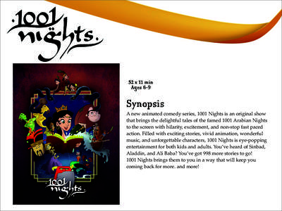 52 x 11 min Ages 6-9 Synopsis A new animated comedy series, 1001 Nights is an original show that brings the delightful tales of the famed 1001 Arabian Nights