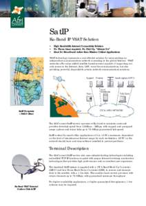 SatIP Ku-Band IP VSAT Solution High Bandwidth Internet Connectivity Solution No Phone Lines required, No Dial-Up, “Always On” Ideal for Broadband rather than Mission Critical Applications VSAT technology represents a