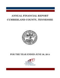 ANNUAL FINANCIAL REPORT CUMBERLAND COUNTY, TENNESSEE FOR THE YEAR ENDED JUNE 30, 2014  ANNUAL FINANCIAL REPORT