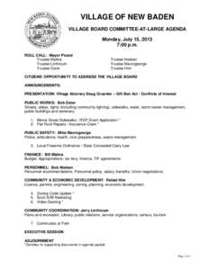 VILLAGE OF NEW BADEN VILLAGE BOARD COMMITTEE-AT-LARGE AGENDA Monday, July 15, 2013 7:00 p.m. ROLL CALL: Mayor Picard Trustee Malina