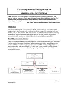 Veterinary Services Reorganization STAKEHOLDER ANNOUNCEMENT “APHIS Veterinary Services is committed to providing all of our stakeholders and partners with superior customer service and effective partnerships. VS’ reo