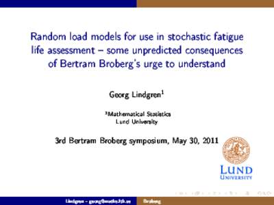 Random load models for use in stochastic fatigue life assessment -- some unpredicted consequences of Bertram Broberg's urge to understand