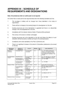 APPENDIX III – SCHEDULE OF REQUIREMENTS AND DESIGNATIONS Note: Circumstances when an outline plan is not required An Outline Plan of works will not be required where all of the following standards are met: 1.