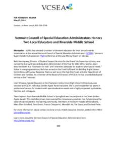 FOR IMMEDIATE RELEASE May 27, 2014 Contact: Jo-Anne Unruh, [removed]Vermont Council of Special Education Administrators Honors Two Local Educators and Riverside Middle School